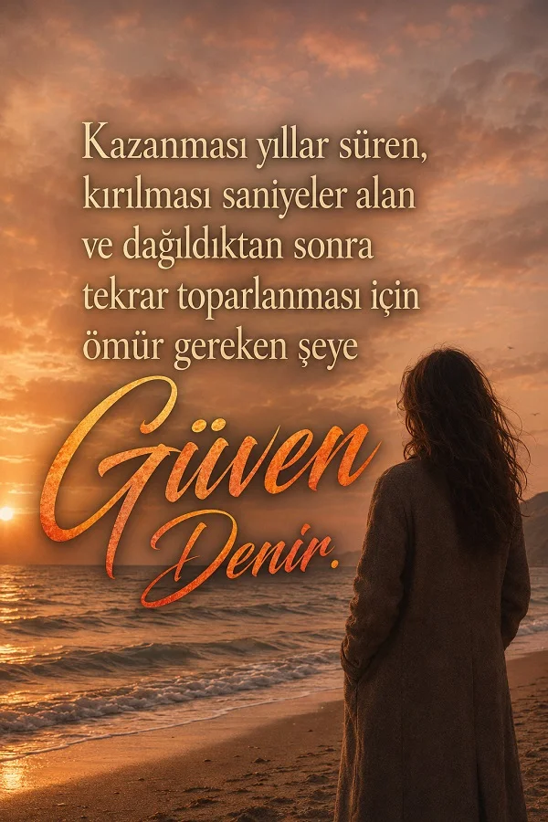 Gün batımında sahilde denize bakan bir kadın silueti önünde güvenin önemini anlatan uzun sözün yer aldığı duygusal tasarım.