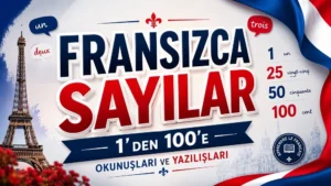 Fransızca Sayılar: 1’den 100’e Okunuşları ve Yazılışları