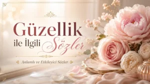 Pembe ve beyaz çiçeklerle süslenmiş zarif bir arka planda “Güzellik ile İlgili Sözler” yazısı bulunan estetik kapak görseli.