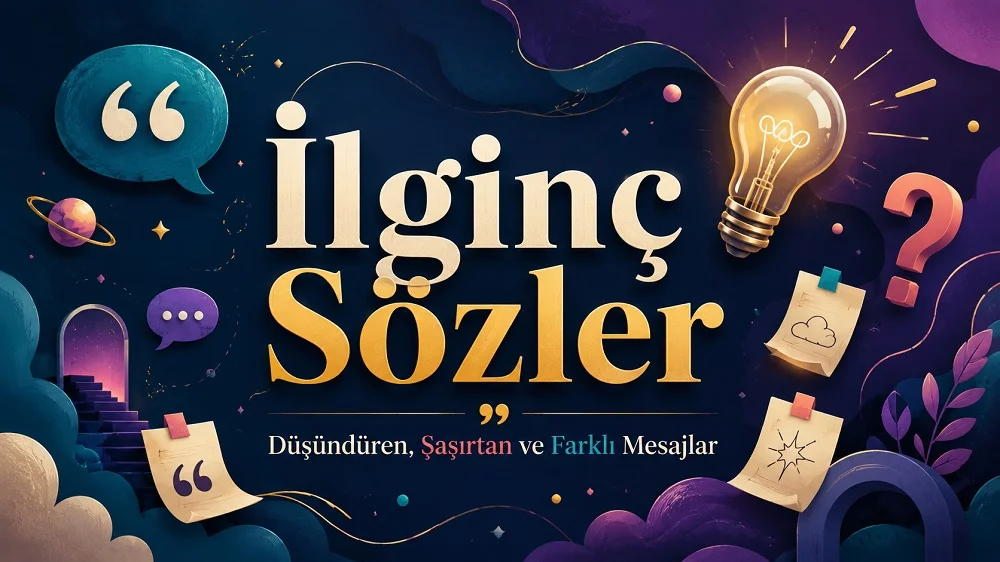 İlginç Sözler başlıklı, konuşma balonları, ampul, soru işareti ve not kâğıtlarıyla hazırlanmış düşündüren ve şaşırtan mesajlar temalı renkli blog kapak görseli.