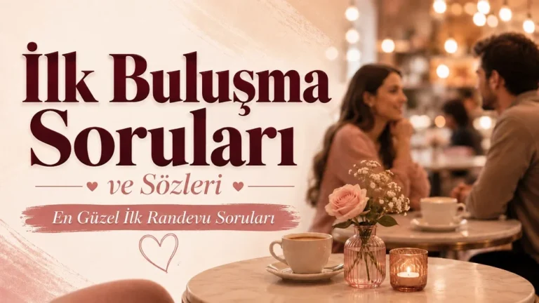 Romantik bir kafede sohbet eden çift eşliğinde hazırlanmış, “İlk Buluşma Soruları ve Sözleri En Güzel İlk Randevu Soruları” yazılı kapak görseli.