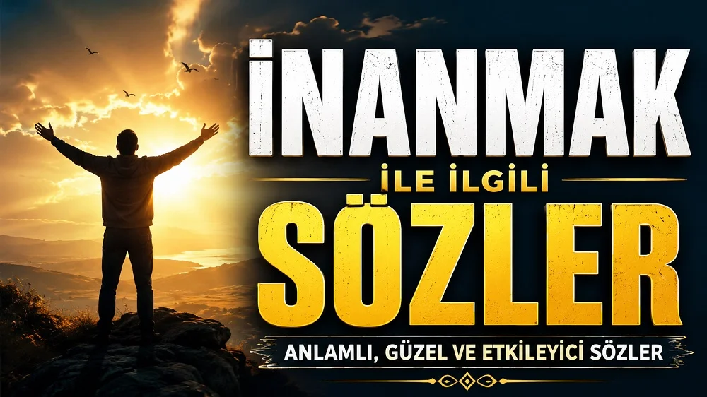 Gün doğumu manzarasında kollarını açmış bir kişi ve büyük yazı tasarımıyla hazırlanmış “İnanmak ile İlgili Sözler” kapak görseli.