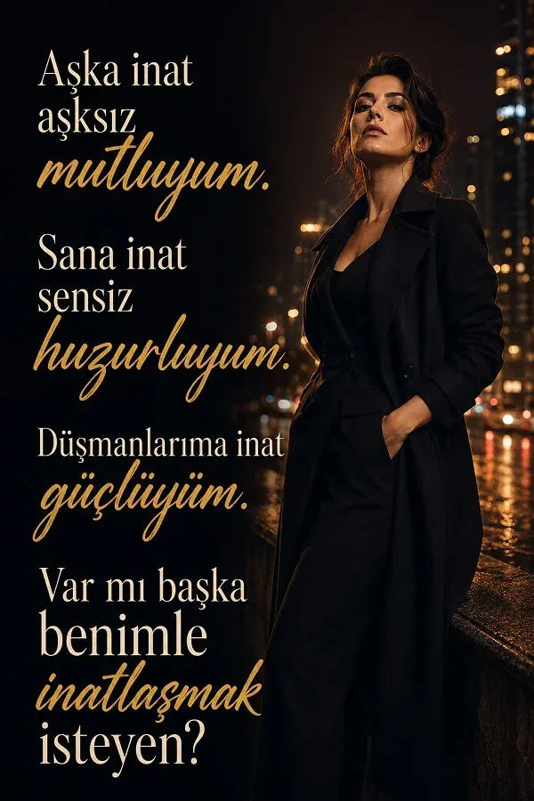 Gece şehir manzarasında siyah kıyafetli kadın ve “Aşka inat aşksız mutluyum, sana inat sensiz huzurluyum” sözü.