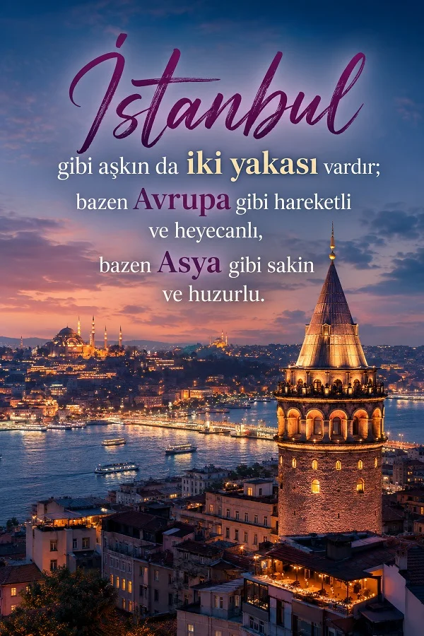 Akşam vakti Galata Kulesi manzarası ve aşkın İstanbul gibi iki yakası olduğunu anlatan söz.