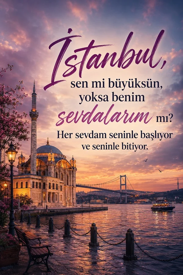 Ortaköy Camii ve Boğaz manzarası eşliğinde İstanbul ile sevdaları anlatan romantik şehir sözü.