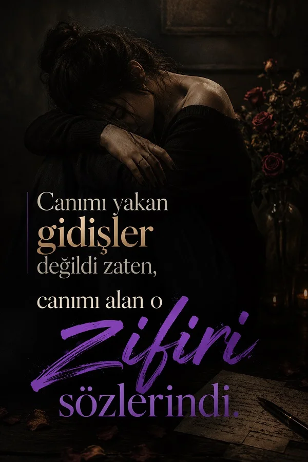 Karanlık odada dizlerine yaslanmış hüzünlü kadın ve canı yakanın gidişler değil, zifir gibi sözler olduğunu anlatan duygusal söz.