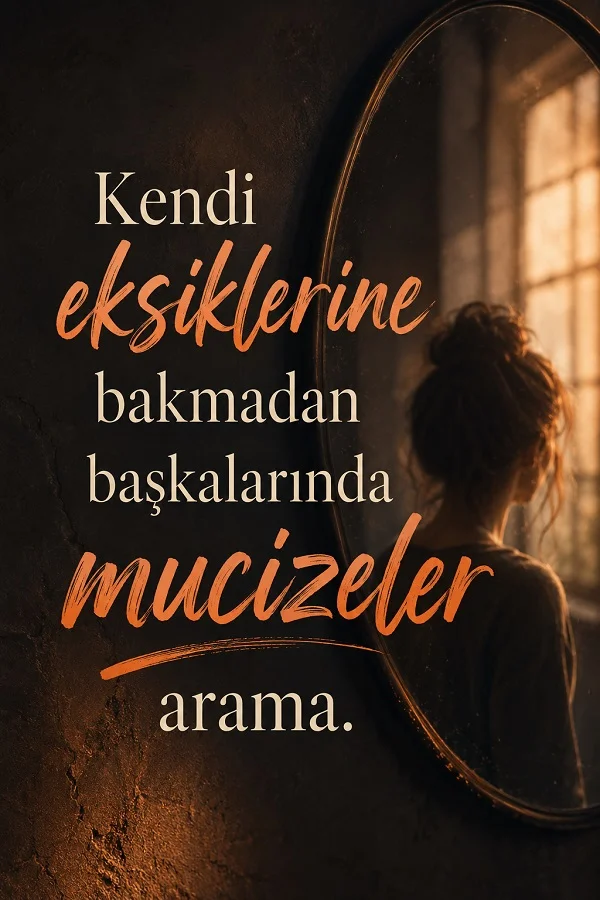 Ayna karşısında duran bir kadın siluetiyle “Kendi eksiklerine bakmadan başkalarında mucizeler arama” yazılı anlamlı söz görseli.