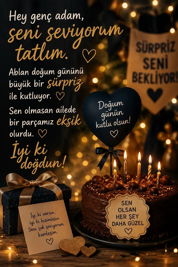 Pasta, siyah balon ve hediye kutusunun bulunduğu doğum günü tasarımında “Hey genç adam, seni seviyorum tatlım. Ablan doğum gününü büyük bir sürpriz ile kutluyor. Sen olmasan ailede bir parçamız eksik olurdu. İyi ki doğdun.” mesajı yer alıyor.