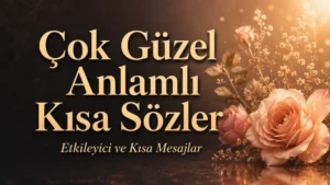Çok Güzel Anlamlı Kısa Sözler yazısının yer aldığı, altın renkli tipografi, sıcak ışık efekti ve çiçek detayları bulunan estetik kapak görseli.