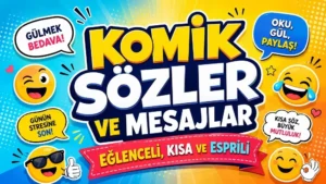 Komik Sözler ve Mesajlar: Eğlenceli, Kısa ve Esprili