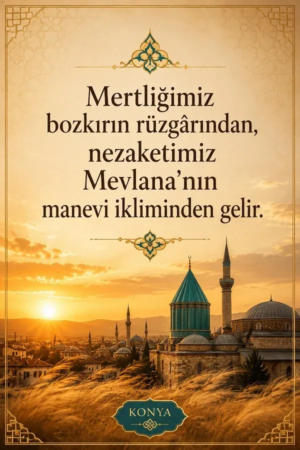 Mevlana Türbesi, bozkır manzarası ve Konya hakkında anlamlı söz içeren görsel
