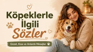 Köpeğine sarılan kadın ve Köpeklerle İlgili Sözler başlığı bulunan sıcak tonlarda blog kapak görseli.