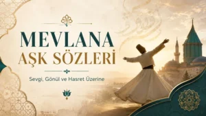 Sema yapan derviş, Mevlana Türbesi silüeti ve zarif İslami desenlerle hazırlanmış “Mevlana Aşk Sözleri: Sevgi, Gönül ve Hasret Üzerine” başlıklı modern kapak görseli.