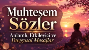 Gün batımı manzarası önünde “Muhteşem Sözler Anlamlı, Etkileyici ve Duygusal Mesajlar” yazılı duygusal blog kapak görseli.