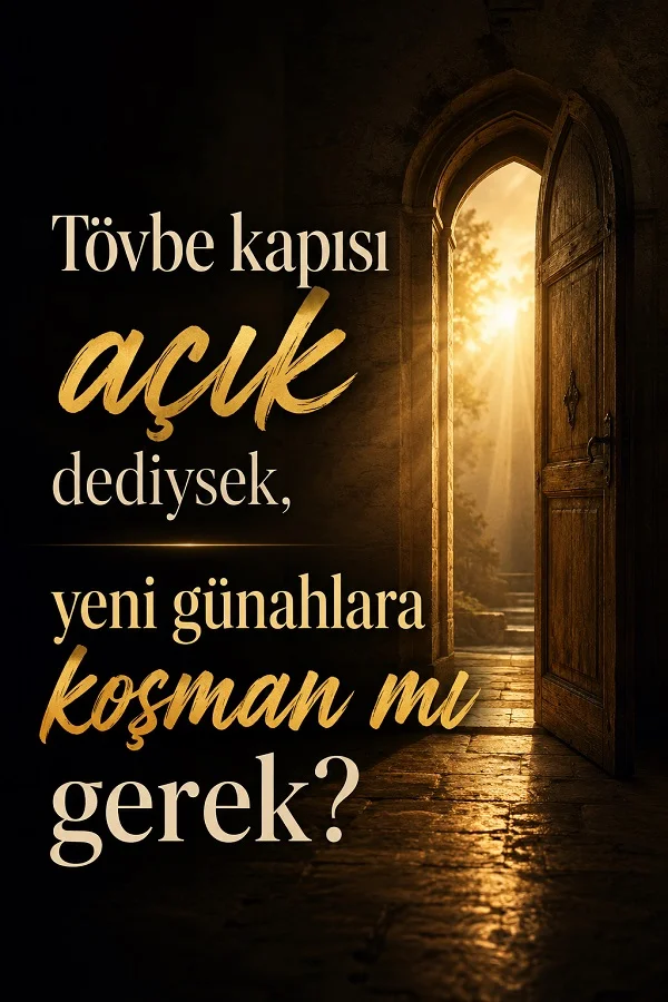 Işık süzülen açık ahşap kapının yer aldığı karanlık tasarımda “Tövbe kapısı açık dediysek, yeni günahlara koşman mı gerek?” sözü yazıyor.