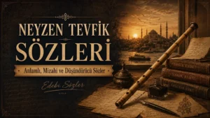 Neyzen Tevfik Sözleri başlıklı kapak görselinde, eski kitaplar, ney, mürekkep şişesi, el yazısı kâğıtlar ve nostaljik İstanbul manzarası yer alıyor.
