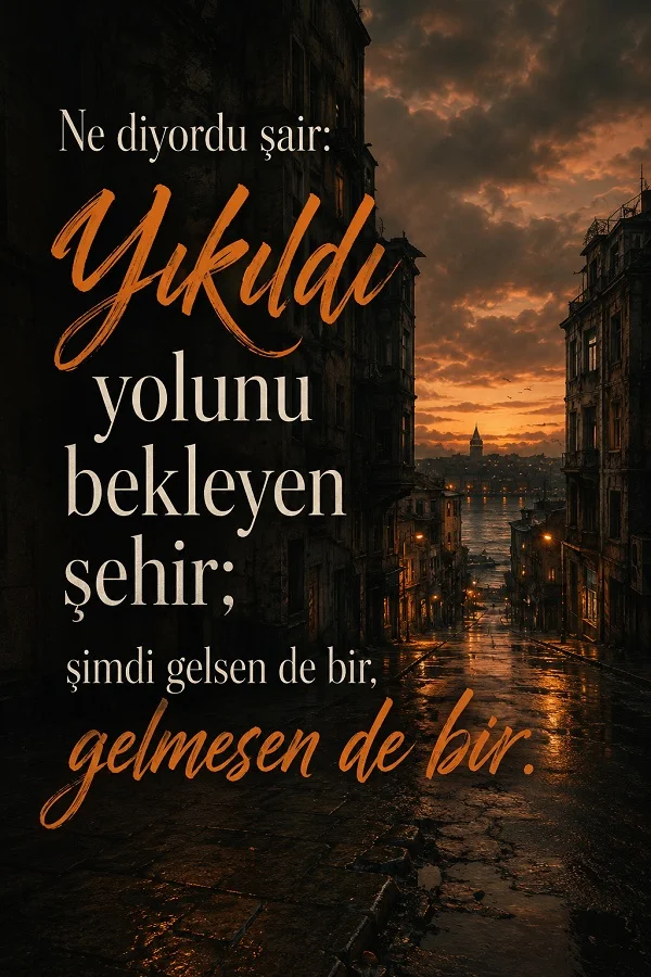 Gün batımı ışığında, eski binaların arasından görünen hüzünlü bir şehir sokağı üzerinde, bekleyişin sona erişini anlatan şiirsel söz bulunan tasarım.