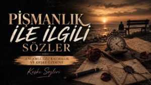 Pişmanlık ile ilgili sözler başlıklı, gün batımında sahil manzarası, eski cep saati, mektuplar, kurumuş gül ve yalnız insan silüetiyle hazırlanmış hüzünlü kapak görseli.