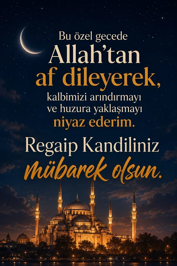 Hilal ve cami manzarasıyla, Allah’tan af dileyerek kalbin arınmasını isteyen Regaip Kandili kutlama sözü.