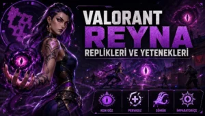 Valorant Reyna Replikleri ve Yetenekleri