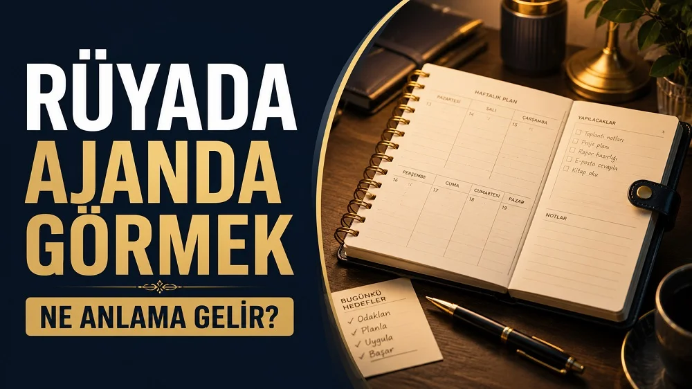 Rüyada ajanda görmek ne anlama gelir başlıklı, açık ajanda, kalem, not kâğıdı ve çalışma masası detaylarının yer aldığı lacivert ve altın tonlu kapak görseli.