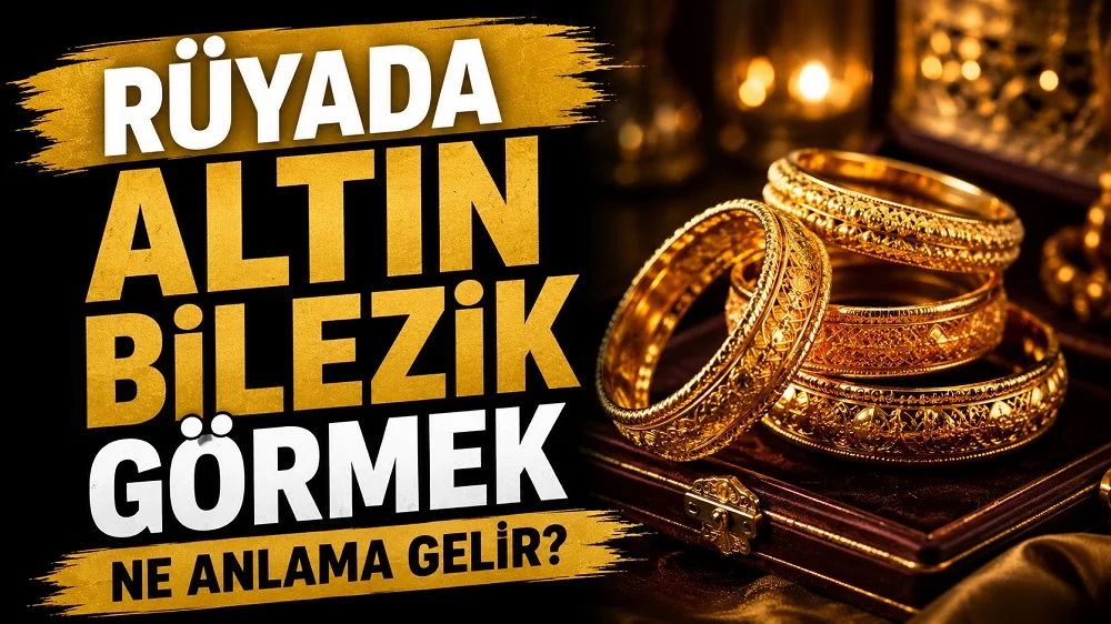 Rüyada altın bilezik görmek ne anlama gelir başlıklı, sıcak altın tonlarda hazırlanmış ve işlemeli altın bileziklerin öne çıktığı kapak görseli.