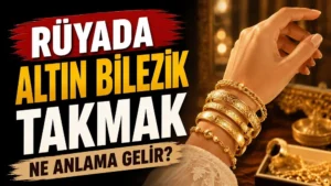 Rüyada Altın Bilezik Takmak Ne Anlama Gelir başlıklı, bileğinde birden fazla altın bilezik bulunan bir elin yer aldığı sıcak altın ve siyah tonlarda hazırlanmış blog kapak görseli.