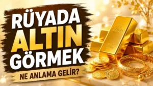 Rüyada altın görmek ne anlama gelir başlıklı, altın külçeleri, altın paralar ve takı detayları bulunan parlak sarı ve altın tonlarda kapak görseli.