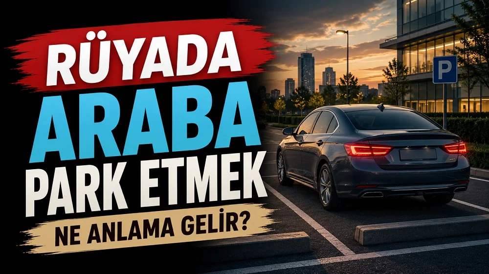 Rüyada Araba Park Etmek Ne Anlama Gelir başlıklı, şehir içinde park alanına yerleşmiş modern bir arabanın yer aldığı mavi, siyah ve sıcak gün batımı tonlarında hazırlanmış blog kapak görseli.