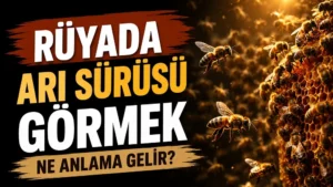 Rüyada Arı Sürüsü Görmek Ne Anlama Gelir başlıklı, bal peteği etrafında uçan çok sayıda arının yer aldığı sıcak sarı ve kahverengi tonlarda hazırlanmış blog kapak görseli.
