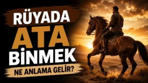 Rüyada Ata Binmek Ne Anlama Gelir?