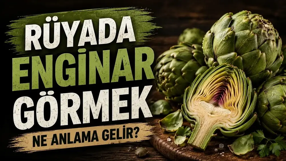 Ahşap zemin üzerinde taze enginarlar ve ortadan kesilmiş bir enginar ile hazırlanmış, “Rüyada Enginar Görmek Ne Anlama Gelir?” yazılı kapak görseli.