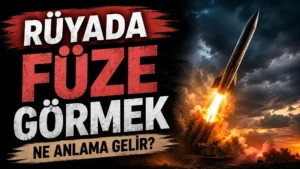 Karanlık bulutlar arasında ateşli şekilde havalanan bir füze ve yanında “Rüyada Füze Görmek Ne Anlama Gelir?” yazısı bulunan dramatik kapak görseli.