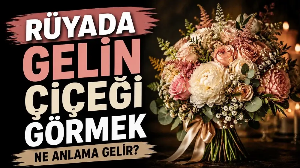 Rüyada gelin çiçeği görmek ne anlama gelir başlığıyla hazırlanmış, sağ tarafta zarif gelin buketi bulunan romantik ve dikkat çekici kapak tasarımı.