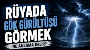 Rüyada gök gürültüsü görmek ne anlama gelir başlıklı, fırtınalı gökyüzü ve yıldırım detaylı kapak görseli.
