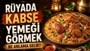 Rüyada Kabse Yemeği Görmek Ne Anlama Gelir?