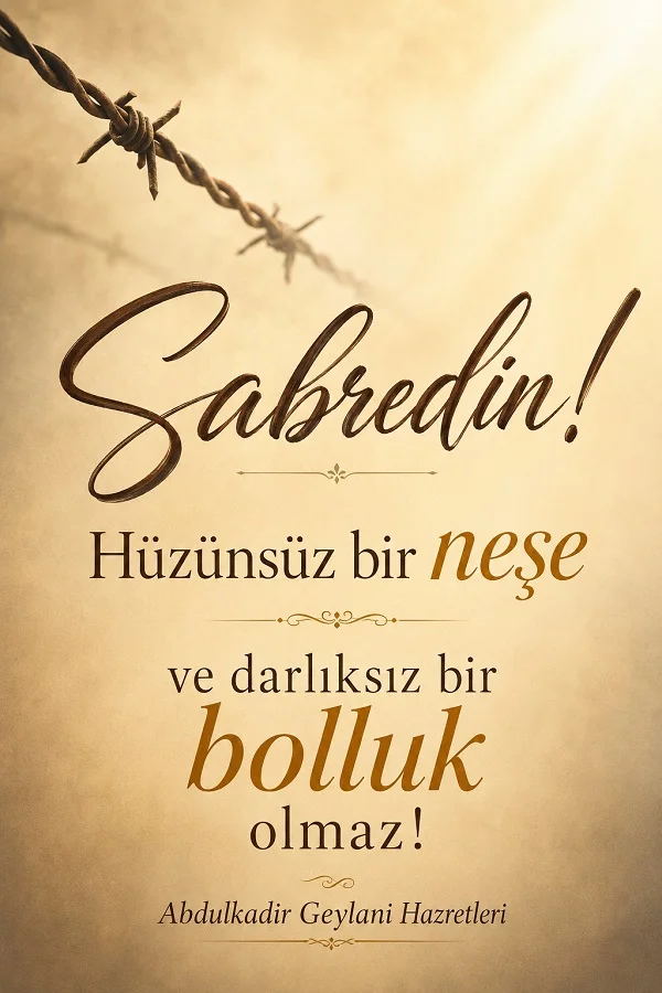 Açık bej arka planda üst bölümde dikenli tel bulunan ve “Sabredin! Hüzünsüz bir neşe ve darlıksız bir bolluk olmaz!” sözünün yer aldığı tasarım.