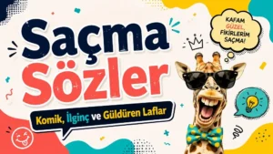 Saçma Sözler: Komik, İlginç ve Güldüren Laflar
