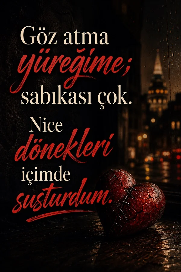 Yağmurlu şehir fonunda yerde duran dikişli kırmızı kalp ve “Göz atma yüreğime; sabıkası çok. Nice dönekleri içimde susturdum.” yazılı dramatik söz tasarımı.