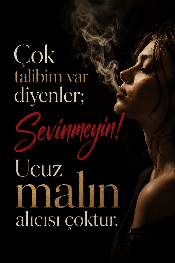 Karanlık fonda sigara içen kadın figürünün yer aldığı tasarımda “Çok talibim var diyenler; sevinmeyin! Ucuz malın alıcısı çoktur.” sözü yer alıyor.