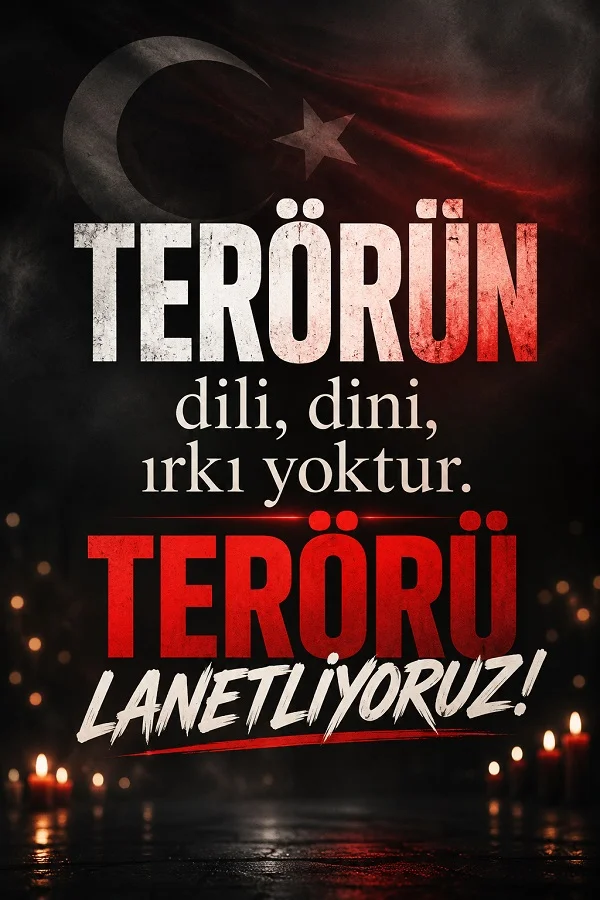 Karanlık arka plan ve Türk bayrağı detayı üzerinde “Terörün dili, dini, ırkı yoktur. Terörü lanetliyoruz!” yazısı bulunan görsel.