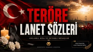 Teröre Lanet Sözleri: Anlamlı, Kısa ve Duyarlı Mesajlar