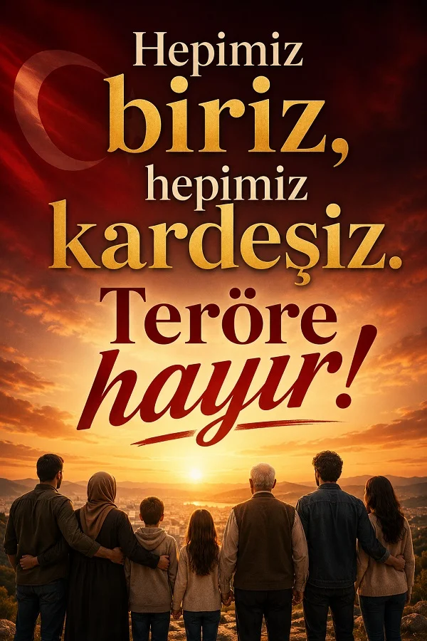 Gün doğumuna karşı sırtı dönük duran aile figürleriyle “Hepimiz biriz, hepimiz kardeşiz. Teröre hayır!” yazılı görsel.