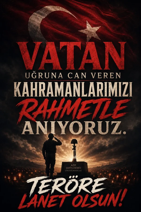 Şehit anıtı önünde selam duran asker figürüyle “Vatan uğruna can veren kahramanlarımızı rahmetle anıyoruz. Teröre lanet olsun!” yazılı görsel.