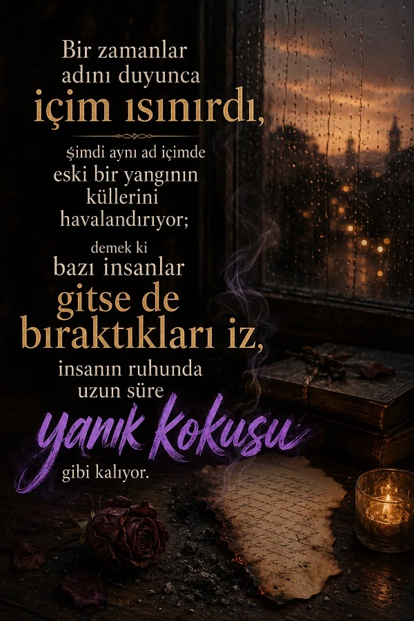 Yağmurlu pencere önünde mum, kitap, yanmış kâğıt ve gül ile bazı insanların geride yanık kokusu gibi iz bıraktığını anlatan duygusal söz.