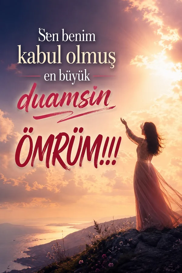Uçurum kenarında gökyüzüne bakan kadın ve sevilen kişinin kabul olmuş en büyük dua olduğunu anlatan romantik söz.