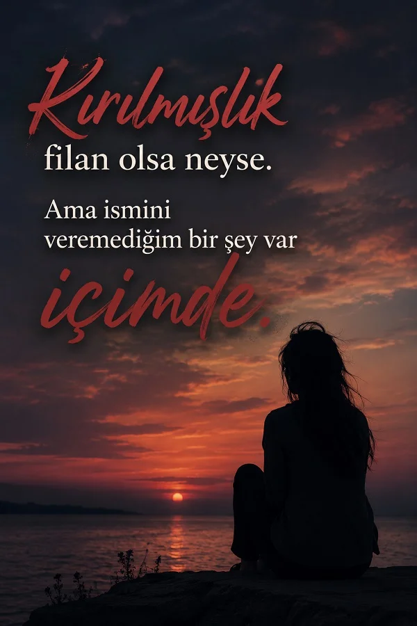 Gün batımında deniz kenarında oturan kadın silüeti ve insanın içinde adını veremediği bir his olduğunu anlatan duygusal söz.