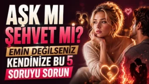 Aşk mı Şehvet mi Emin Değilseniz Kendinize Bu 5 Soruyu Sorun başlıklı, düşünceli sarışın kadın, romantik çift silüetleri, kalp sembolleri ve kırmızı tonlarda hazırlanmış ilişki temalı kapak tasarımı.