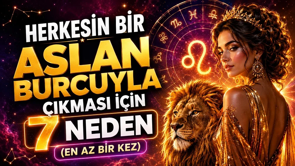 Herkesin Bir Aslan Burcuyla Çıkması İçin 7 Neden başlıklı, aslan figürü, Aslan burcu sembolü, astroloji çemberi, yıldızlı arka plan ve gösterişli kadın figürü içeren astroloji kapak tasarımı.