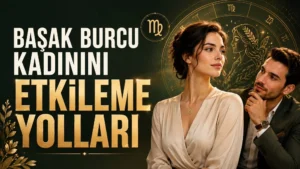 Başak Burcu Kadınını Etkileme Yolları başlıklı, zarif kadın ve onu etkileyen erkek figürlü, Başak burcu sembolü ve astroloji çemberi detayları bulunan modern kapak görseli.